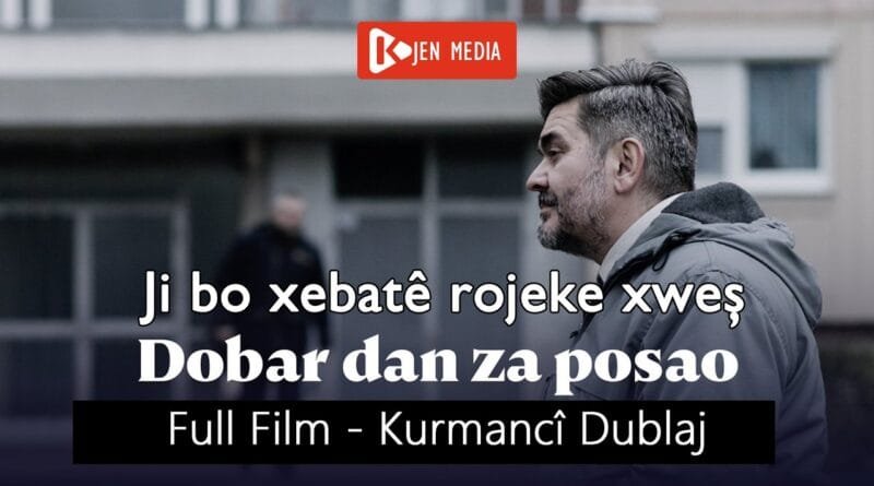 Ji bo xebatê rojeke xweş - Dobar dan za posao - Dublaja Kurmancî - Full Film