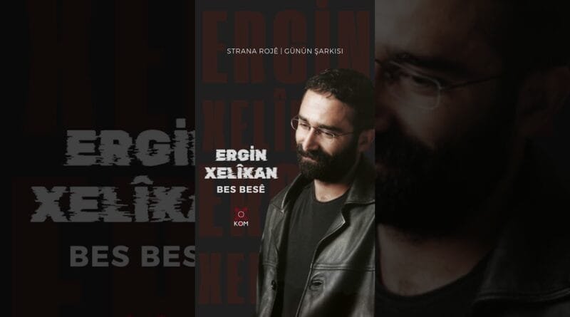 Ergin Xelîkan - Bes Besê 🎶
