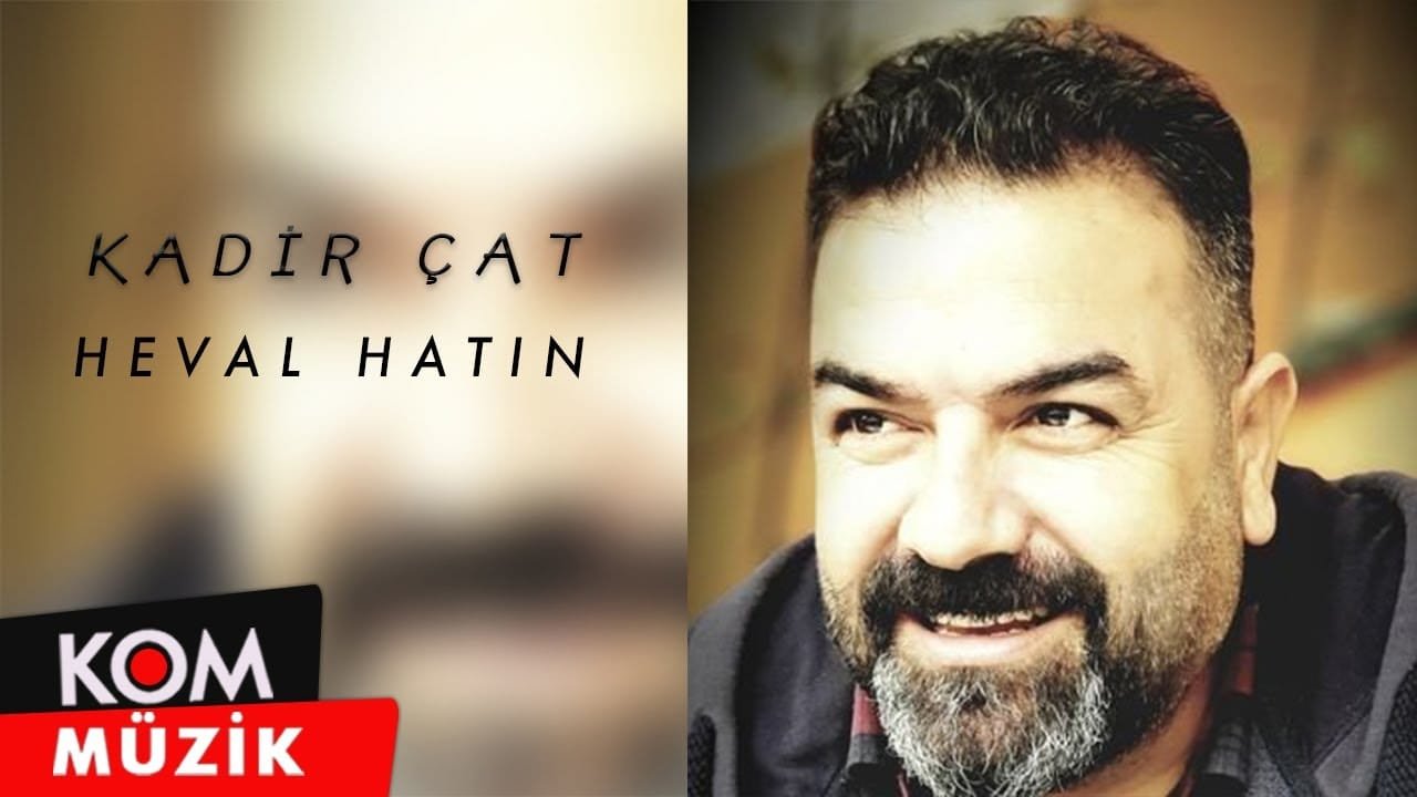 Kadir Çat – Heval Hatin (Official Audio © Kom Müzik)