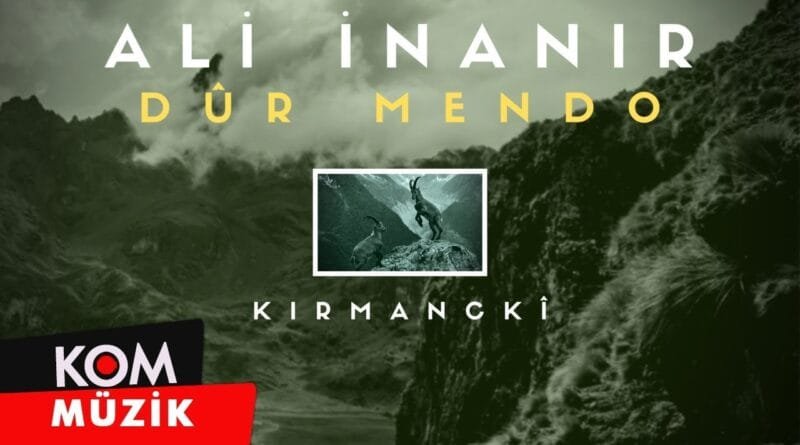 Ali İnanır - Dûr Mendo (2019 © Kom Müzik)