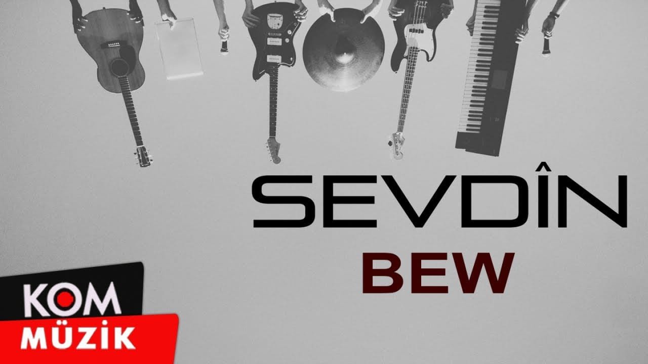 Sevdîn – Bew (Official Audio © Kom Müzik)