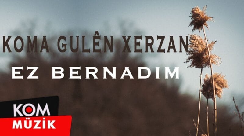 Koma Gulên Xerzan - Ez Bernadim (1992 © Kom Müzik)