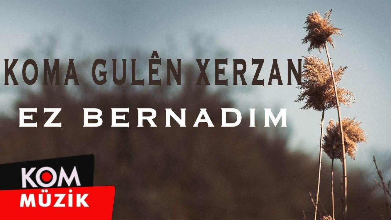 Koma Gulên Xerzan – Ez Bernadim (1992 © Kom Müzik)