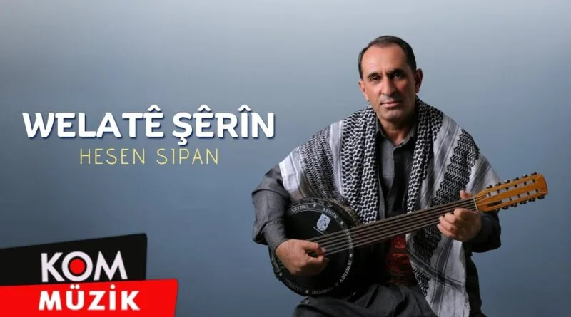 Hesen Sipan - Welatê Şêrîn [2021 © Kom Müzik]