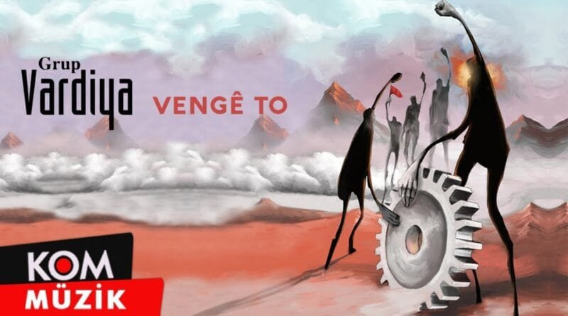 Grup Vardiya - Vengê To (2022 © Kom Müzik)