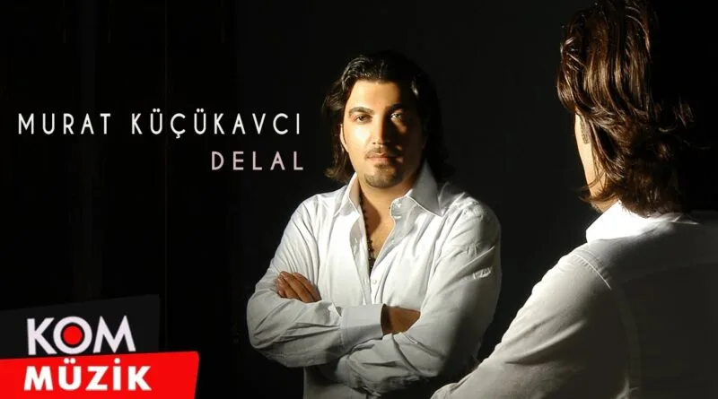 Murat Küçükavcı - Delal (Official Audio © Kom Müzik)