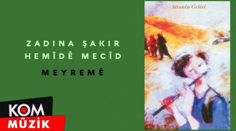 Zadina Şakir û Hemîdê Mecîd - Meyremê (Official Audio © Kom Müzik)