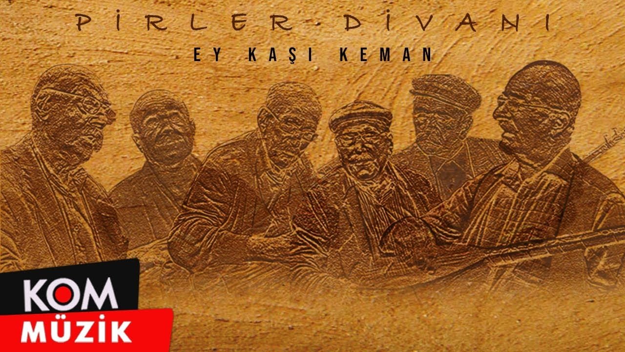 Pirler Divanı – Ey Kaşı Keman (Official Audio © Kom Müzik)