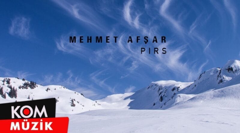 Mehmet Afşar - Pirs (Official Audio © Kom Müzik)