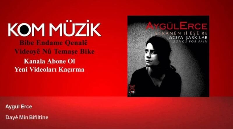 Aygül Erce - Dayê Min Bifiltîne (Official Audio © Kom Müzik)