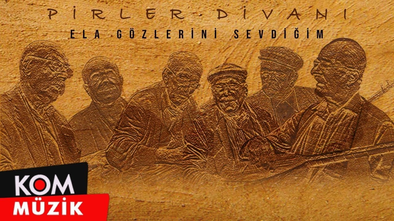 Pirler Divanı – Ela Gözlerini Sevdiğim (Official Audio © Kom Müzik)