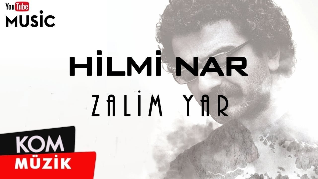 Hilmi Nar – Zalim Yar (Official Audio © Kom Müzik)