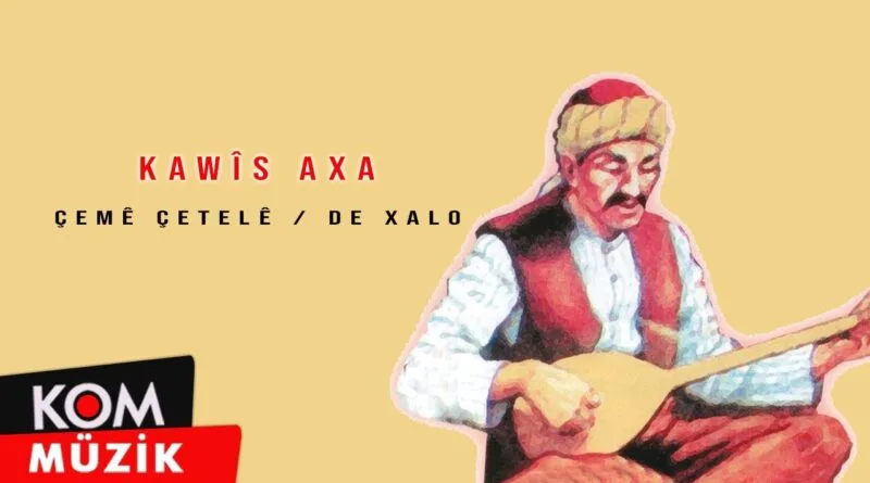 Kawîs Axa - Çemê Çetelê (Official Audio © Kom Müzik)