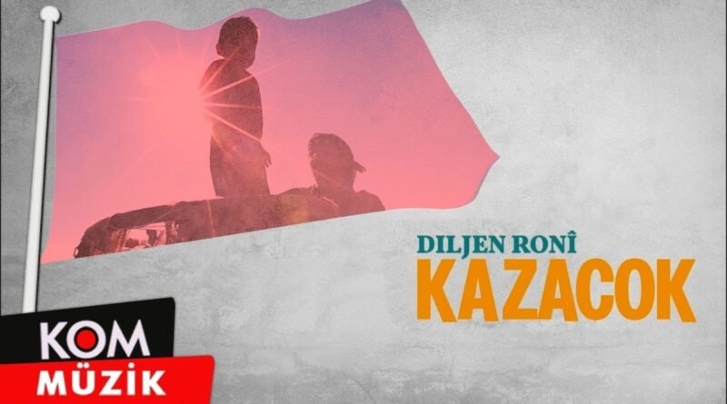 Diljen Ronî - Kazacok (2024 © Kom Müzik)